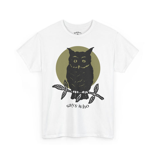 Owl Illustration Tee - "Says Who" Night Owl Graphic T-Shirt