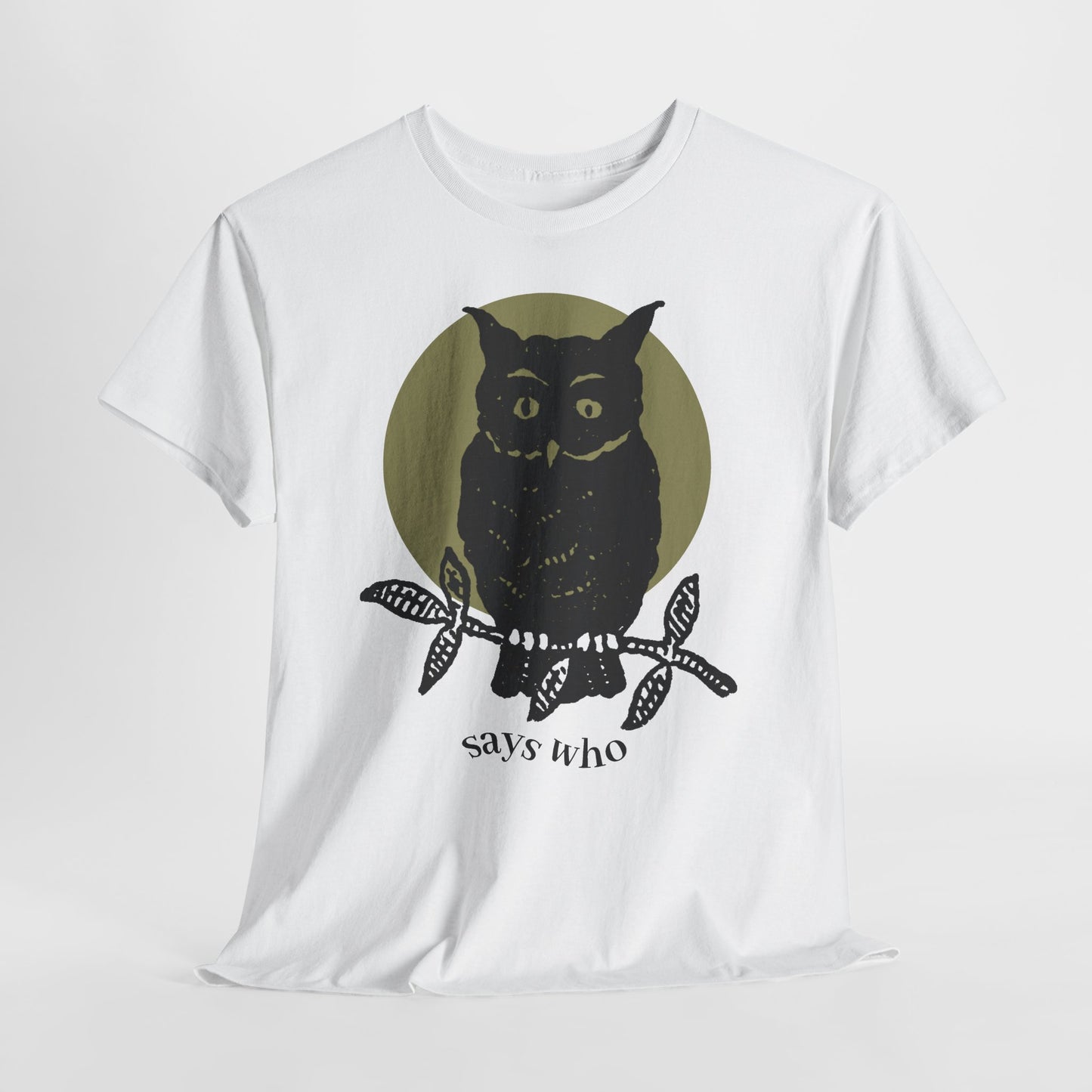 Owl Illustration Tee - "Says Who"  Night Owl Graphic T-Shirt