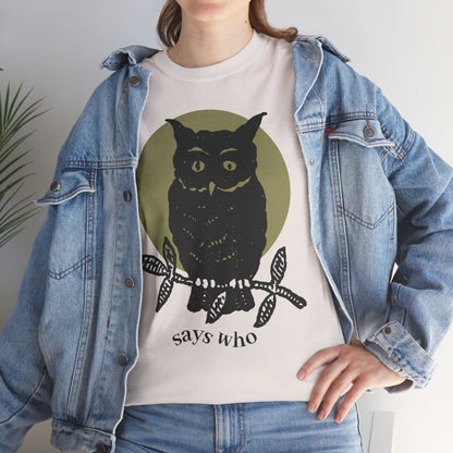 Owl Illustration Tee - "Says Who"  Night Owl Graphic T-Shirt