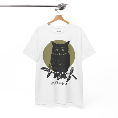 Owl Illustration Tee - "Says Who"  Night Owl Graphic T-Shirt