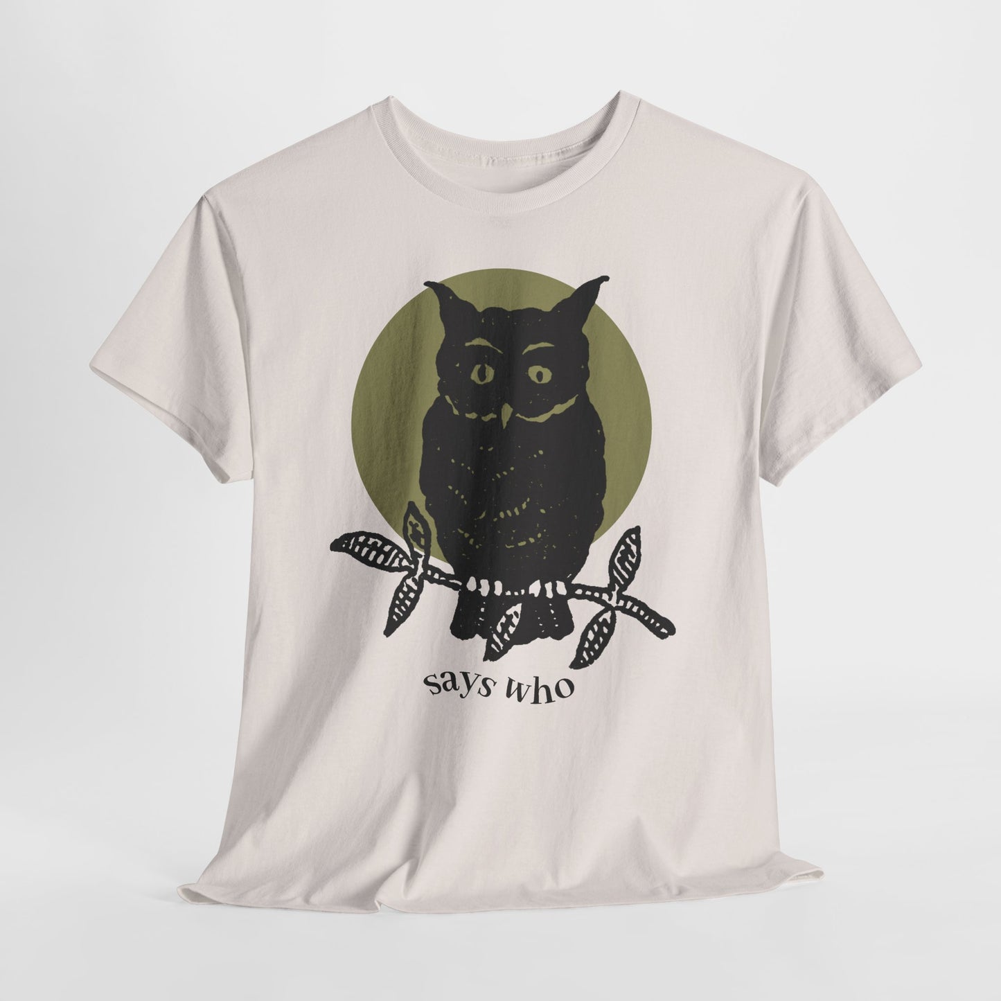 Owl Illustration Tee - "Says Who"  Night Owl Graphic T-Shirt