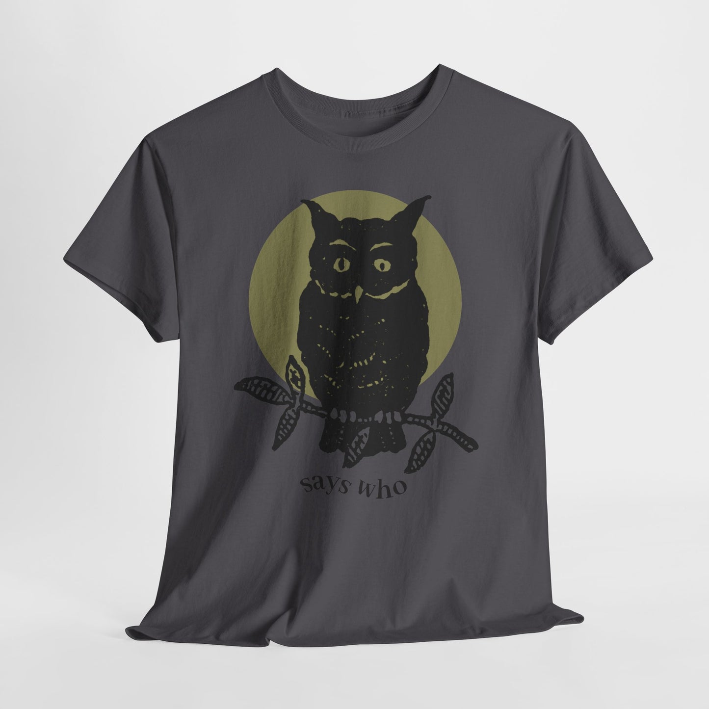 Owl Illustration Tee - "Says Who"  Night Owl Graphic T-Shirt
