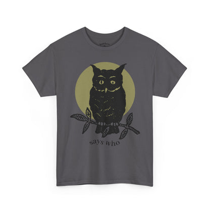 Owl Illustration Tee - "Says Who"  Night Owl Graphic T-Shirt
