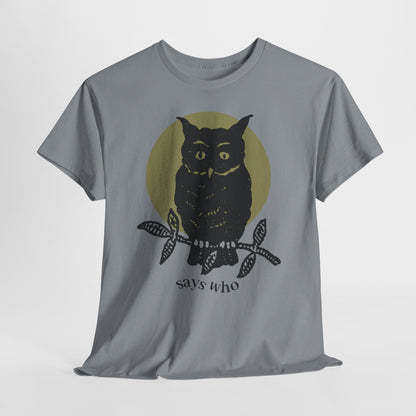 Owl Illustration Tee - "Says Who"  Night Owl Graphic T-Shirt