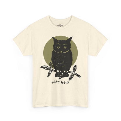 Owl Illustration Tee - "Says Who"  Night Owl Graphic T-Shirt