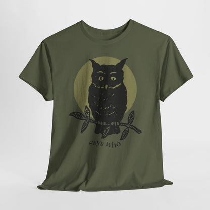 Owl Illustration Tee - "Says Who"  Night Owl Graphic T-Shirt
