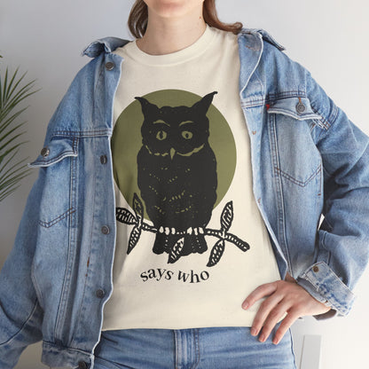 Owl Illustration Tee - "Says Who"  Night Owl Graphic T-Shirt
